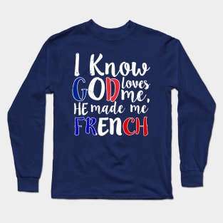 God Loves Me He Made Me French Flag France Colors T-Shirt Long Sleeve T-Shirt